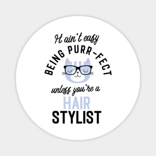 Hair Stylist Cat Gifts for Cat Lovers - It ain't easy being Purr Fect Magnet